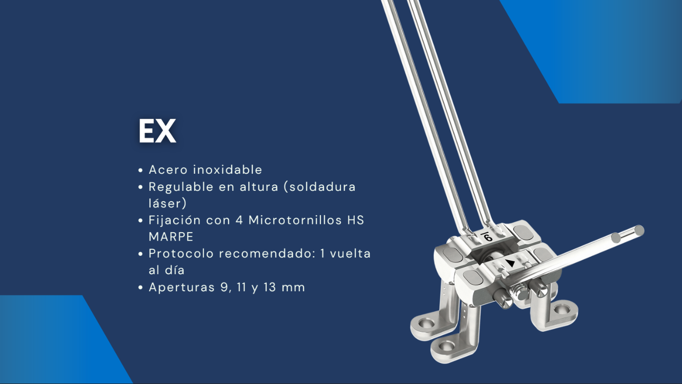 Disyuntor EX, Acero inoxidable Regulable en altura (soldadura láser) Fijación con 4 Microtornillos HS MARPE Protocolo recomendado: 1 vuelta al día Aperturas 9, 11 y 13 mm